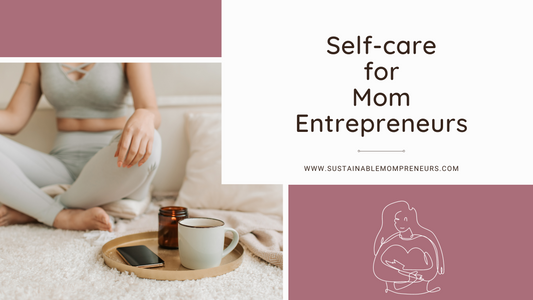 Article 01: Self-Care for Mom Entrepreneurs